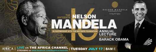 Former U.S. President Barack Obama will Deliver the Nelson Mandela Annual Lecture  Live on The Africa Channel Network and Facebook July 17