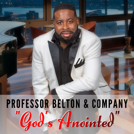 Professor Belton & Company Ignites Audiences with New Single “God’s Anointed” featuring Jeremiah Hicks