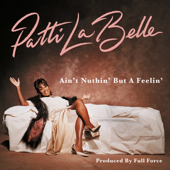 Patti LaBelle & Full Force, Ain’t Nuthin’ But A Feelin’ EP Out Now via Geffen/UMe